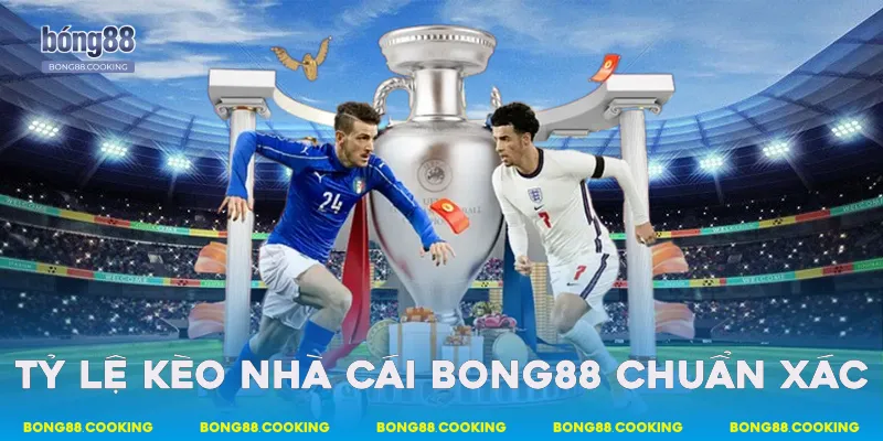 Tỷ lệ kèo nhà cái Bong88 chuẩn xác