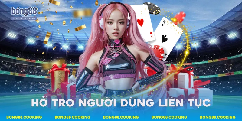 Hỗ trợ người dùng liên tục